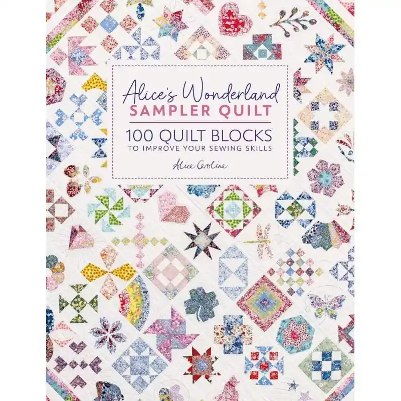 Soddisfatti o rimborsati - Alice‘s Wonderland Sampler Quilt 100 quilt blocks to improve your sewing skills