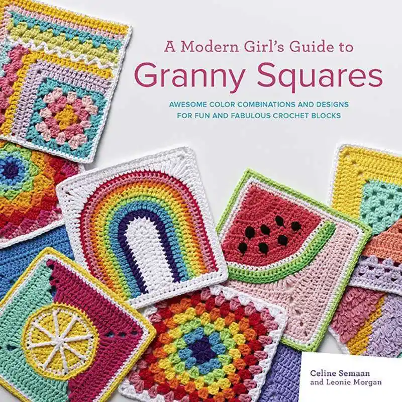 A Modern Girl’s Guide to Granny Squares, by Celine Semaan e Leonie Morgan | Più venduto