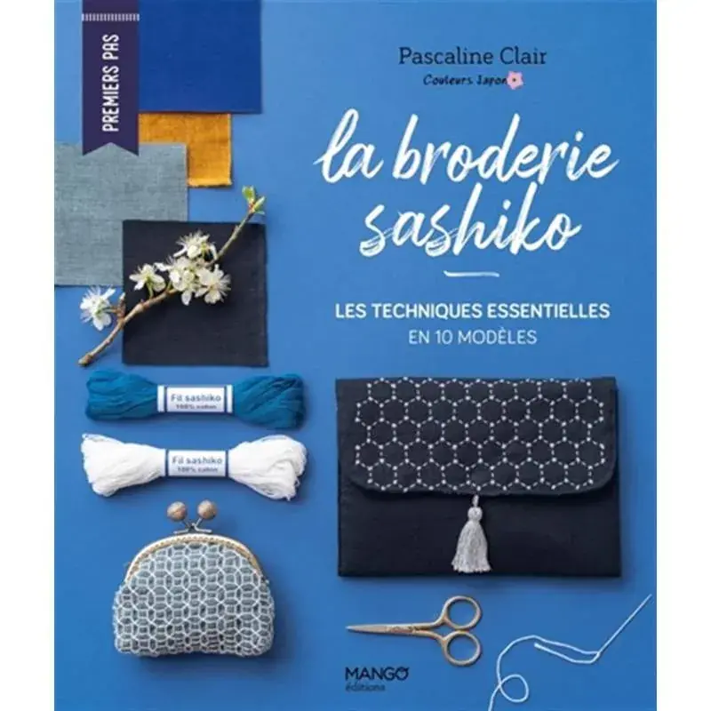 La Broderie Sashiko - Les Techniques Essentielles en 10 Modéles, di Pascaline Clair | Sconto extra